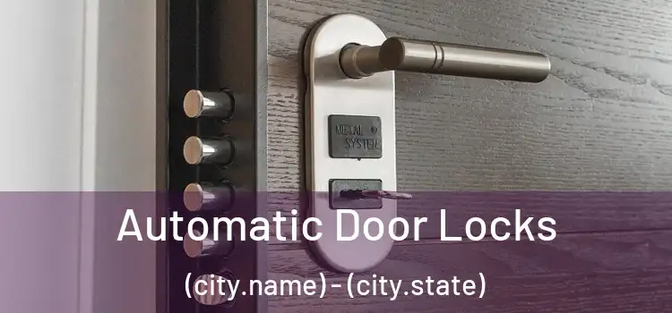  Automatic Door Locks (city.name) - (city.state)